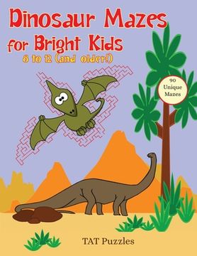 portada Dinosaur Mazes for Bright Kids: 8 to 12 (and older!) 