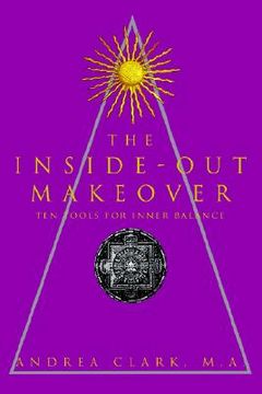 portada the inside-out makeover: (ten tools for inner balance) (en Inglés)