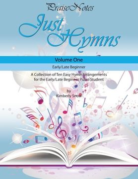 portada Just Hymns (Volume 1): A Collection of Ten Easy Hymns for the Early/Late Beginner Piano Student (en Inglés)