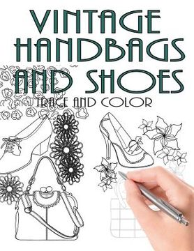 portada Trace and Color: Vintage Handbags and Shoes: Adult Activity Book (en Inglés)