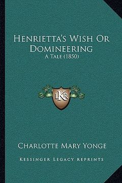portada henrietta's wish or domineering: a tale (1850) (en Inglés)
