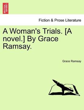 portada a woman's trials. [a novel.] by grace ramsay. (en Inglés)