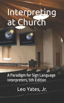 Interpreting at Church: A Paradigm for Sign Language Interpreters, 5th Edition (en Inglés)