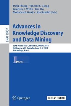 portada Advances in Knowledge Discovery and Data Mining: 22nd Pacific-Asia Conference, Pakdd 2018, Melbourne, Vic, Australia, June 3-6, 2018, Proceedings, Par (en Inglés)
