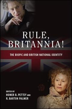 portada Rule, Britannia!  The Biopic and British National Identity