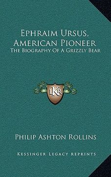 portada ephraim ursus, american pioneer: the biography of a grizzly bear (en Inglés)