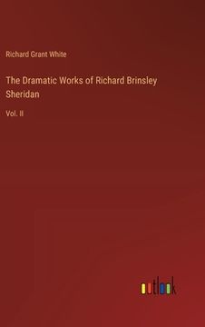 portada The Dramatic Works of Richard Brinsley Sheridan: Vol. II (en Inglés)