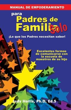 portada Manual de Empoderamiento Solo Para Padres de Familia: Lo que los Padres Necesitan Saber! (in Spanish)