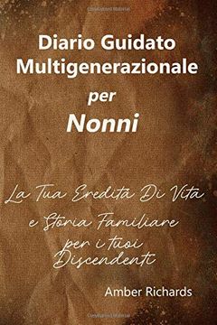 portada Diario Guidato Multigenerazionale per Nonni: La tua Eredità di Vita e Storia Familiare per i Tuoi Discendenti (in Italian)