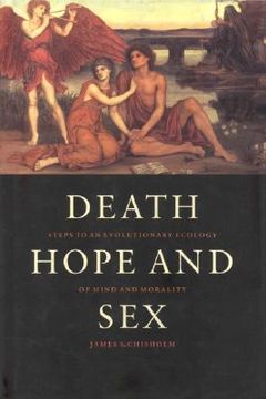 portada Death, Hope and Sex: Steps to an Evolutionary Ecology of Mind and Morality (en Inglés)