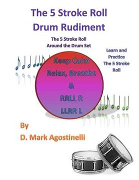 portada The 5 Stroke Roll Drum Rudiment: The 5 Stroke Roll Around The Drum Set (en Inglés)