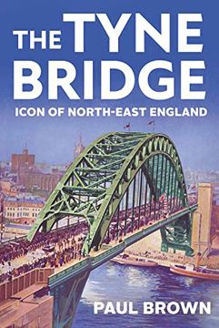 portada The Tyne Bridge pb: Icon of North-East England