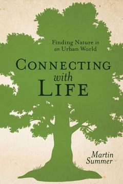 portada Connecting With Life: Finding Nature in an Urban World (en Inglés)