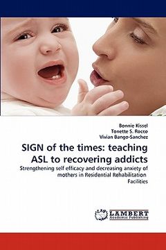 portada sign of the times: teaching asl to recovering addicts (en Inglés)