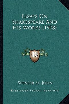 portada essays on shakespeare and his works (1908) (en Inglés)