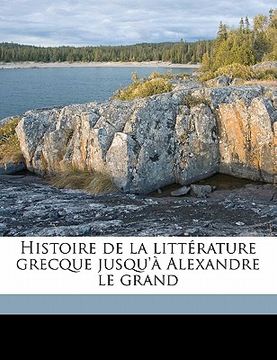 portada Histoire de la littérature grecque jusqu'à Alexandre le grand Volume 2 (en Francés)