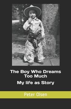 portada The Boy Who Dreams Too Much: My life as Story (en Inglés)
