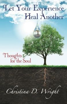 portada Let Your Experience Heal Another: Thoughts for the Soul (Volume 1)