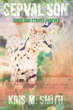 portada Serval Son: Spots and Stripes Forever: You Are Responsible for All You Tame (in English)