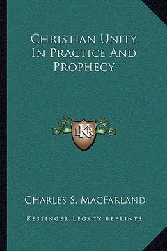 portada christian unity in practice and prophecy (en Inglés)