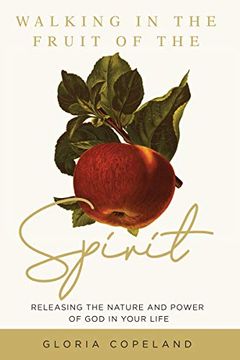 portada Walking in the Fruit of the Spirit: Releasing the Nature and Power of god in Your Life