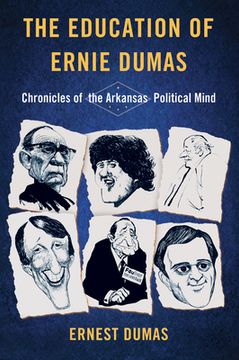 portada The Education of Ernie Dumas: Chronicles of the Arkansas Political Mind (in English)