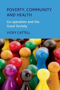 portada Poverty, Community and Health: Co-Operation and the Good Society (en Inglés)