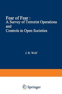 portada Fear of Fear: A Survey of Terrorist Operations and Controls in Open Societies (in English)