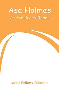 portada Asa Holmes: At the Cross-Roads (en Inglés)