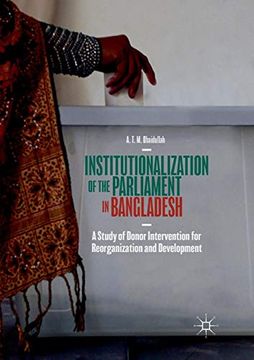 portada Institutionalization of the Parliament in Bangladesh: A Study of Donor Intervention for Reorganization and Development (en Inglés)