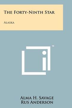 portada the forty-ninth star: alaska (en Inglés)