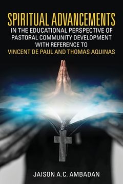 portada Spiritual Advancements in the Educational Perspective of Pastoral Community Development with Reference to Vincent de Paul and Thomas Aquinas (en Inglés)
