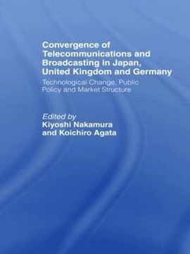 portada Convergence of Telecommunications and Broadcasting in Japan, United Kingdom and Germany: Technological Change, Public Policy and Market Structure (Waseda (en Inglés)