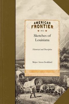 portada sketches, historical and descriptive of louisiana (in English)