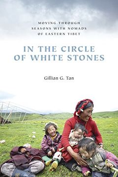 portada In the Circle of White Stones: Moving Through Seasons With Nomads of Eastern Tibet (Studies on Ethnic Groups in China) (en Inglés)