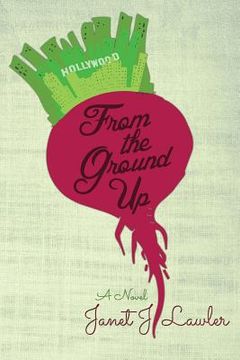 portada From the Ground Up: A Story about Love, Fame and Farming (in English)