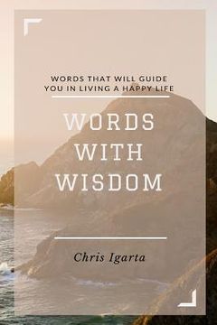 portada Words with Wisdom: Words that will guide you in living a happy life (in English)