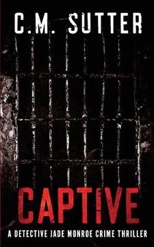 portada Captive: A Detective Jade Monroe Crime Thriller Book 2 (in English)