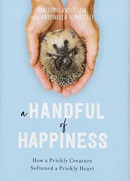 portada A Handful of Happiness: How a Prickly Creature Softened a Prickly Heart (en Inglés)
