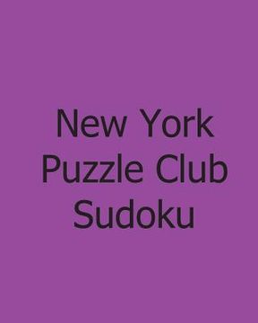 portada New York Puzzle Club Sudoku: Vol. 4: Large Grid Monday Puzzles (en Inglés)