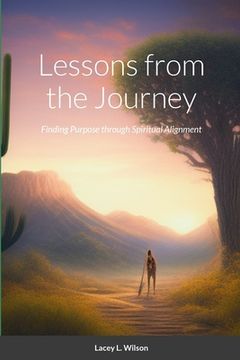 portada Lessons from the Journey: Finding Purpose through Spiritual Alignment (in English)