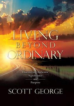 portada Living Beyond Ordinary: Discovering Authentic Significance and Purpose 