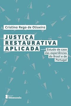 portada Justiça Restaurativa Aplicada: Estudo de Caso das Experiênc (en Portugués)