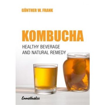 portada Kombucha: Healthy Beverage and Natural Remedy From the far East: Healthy Beverage and Natural Remedy From the far East - its Correct Prepation and use (en Inglés)