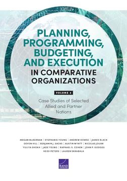 portada Planning, Programming, Budgeting, and Execution in Comparative Organizations: Volume 2, Case Studies of Selected Allied and Partner Nations
