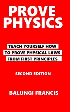 portada Prove Physics Second Edition: Teach yourself how to prove physical laws from first principles