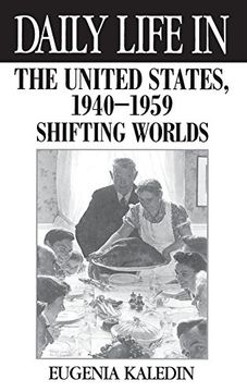 portada Daily Life in the United States, 1940-1959: Shifting Worlds (en Inglés)