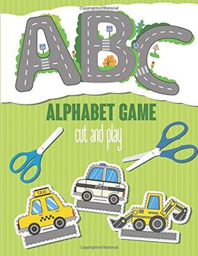portada Abc Alphabet Game. Cut and Play: Alphabet Activity Book for Kids 2-7 Years Old. Cut Cars and Drive on the Roads in the Form of Letters (en Inglés)