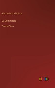 portada Le Commedie: Volume Primo (in Italian)