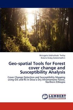 portada geo-spatial tools for forest cover change and susceptibility analysis (en Inglés)